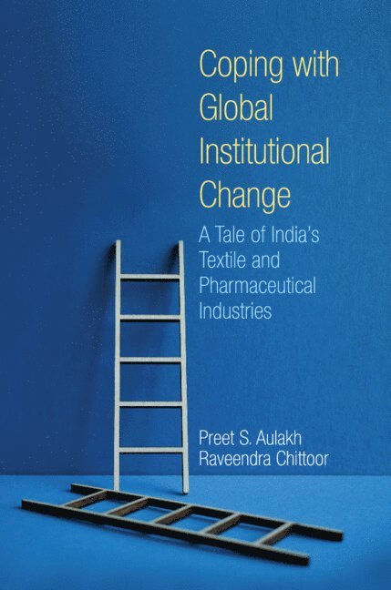 Preet S. Aulakh, Raveendra Chittoor, Toronto) Aulakh, Preet S. (York University, Preet S Aulakh - Coping with Global Institutional Change, Inbunden