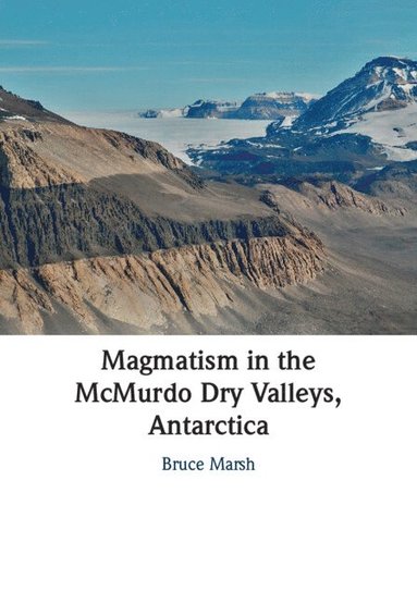 bokomslag Magmatism in the McMurdo Dry Valleys, Antarctica