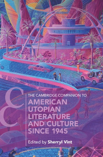Sherryl Vint, Riverside) Vint, Sherryl (University of California - The Cambridge Companion to American Utopian Literature and Culture since 1945, Häftad