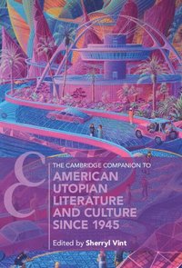 bokomslag The Cambridge Companion to American Utopian Literature and Culture since 1945