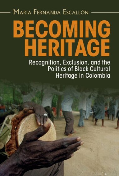 Maria Fernanda Escallón - Becoming Heritage, Inbunden