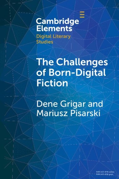Dene Grigar, Mariusz Pisarski - The Challenges of Born-Digital Fiction, Häftad