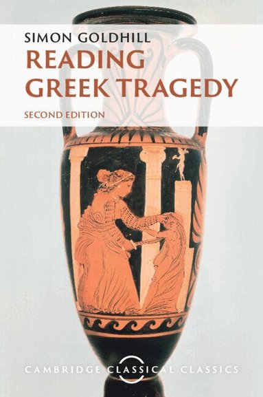 Simon Goldhill - Reading Greek Tragedy, Häftad