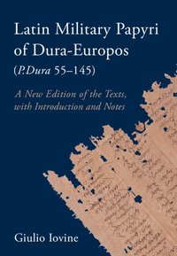 bokomslag Latin Military Papyri of Dura-Europos (P.Dura 55-145)