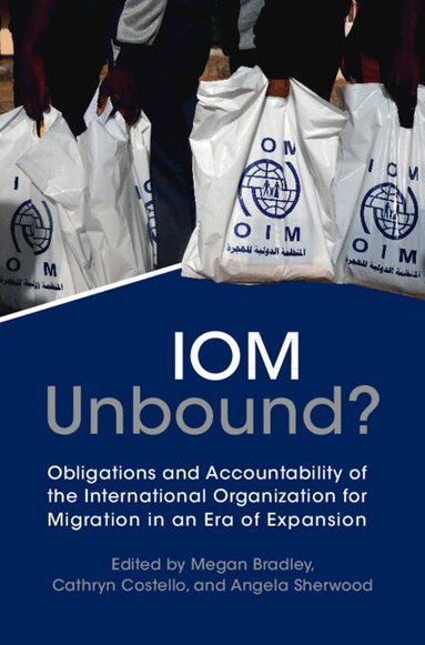 Megan Bradley, Cathryn Costello, Angela Sherwood - IOM Unbound?, Inbunden