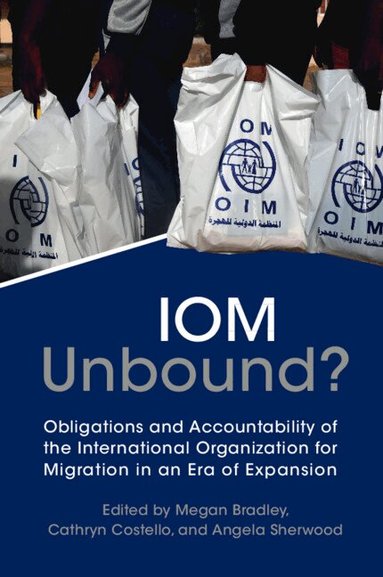 Megan Bradley, Cathryn Costello, Angela Sherwood - IOM Unbound?, Häftad