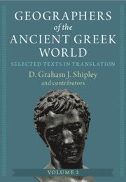 Geographers of the Ancient Greek World: Volume 2 1