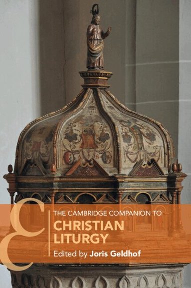 Joris Geldhof - The Cambridge Companion to Christian Liturgy, Häftad