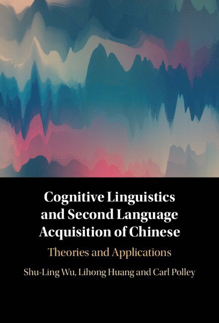 Cognitive Linguistics and Second Language Acquisition of Chinese 1