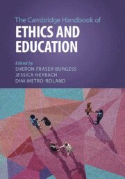 Sheron Fraser-Burgess, Jessica Heybach, Dini Metro-Roland, Indiana) Fraser-Burgess, Sheron (Ball State University, Jessica (Florida International University) Heybach, Dini (Western Michigan University) Metro-Roland - Cambridge Handbook of Ethics and Education, Häftad