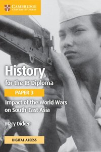bokomslag History for the IB Diploma Paper 3 Impact of the World Wars on South-East Asia Coursebook with Digital Access (2 Years)