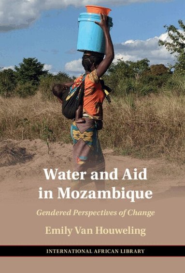 Emily Van Houweling - Water and Aid in Mozambique, Inbunden