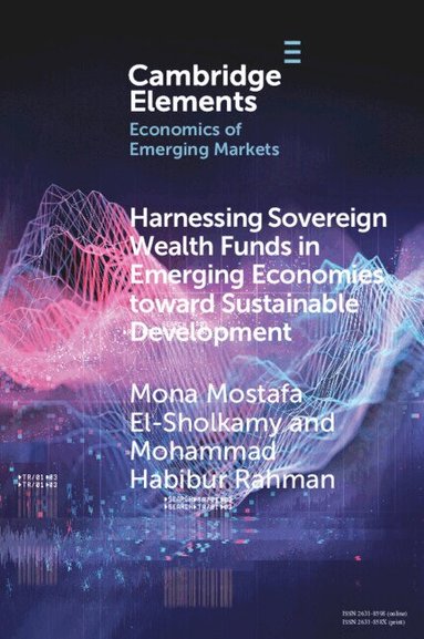 Mona Mostafa El-Sholkamy, Mohammad Habibur Rahman - Harnessing Sovereign Wealth Funds in Emerging Economies toward Sustainable Development, Häftad