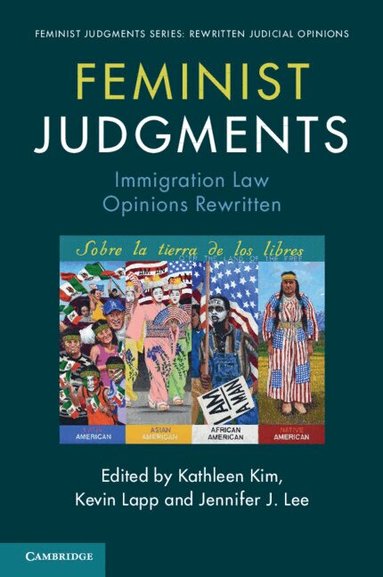 Kathleen Kim, Kevin Lapp, Jennifer Lee - Feminist Judgments: Immigration Law Opinions Rewritten, Häftad