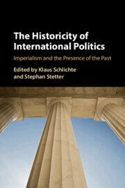 Klaus Schlichte, Stephan Stetter - Historicity of International Politics, Häftad