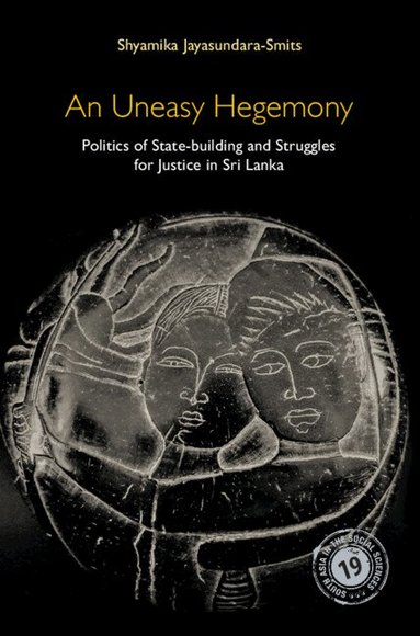 Shyamika Jayasundara-Smits - An Uneasy Hegemony, Inbunden