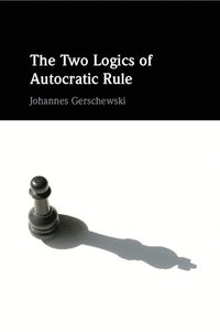 bokomslag The Two Logics of Autocratic Rule