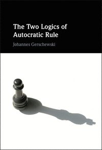 bokomslag The Two Logics of Autocratic Rule
