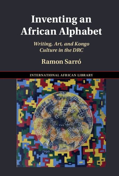 Ramon Sarró - Inventing an African Alphabet, Inbunden