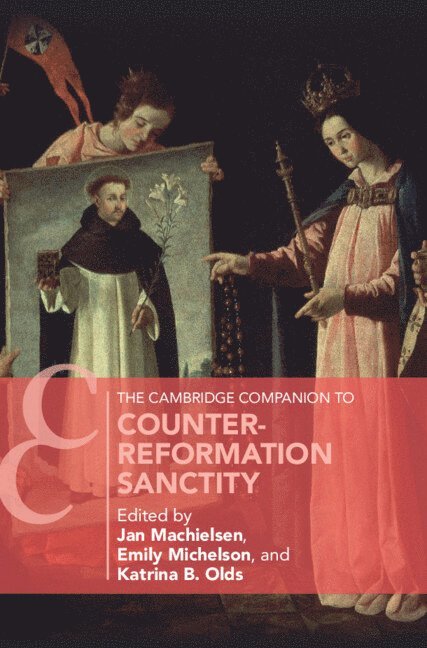 Jan Machielsen, Emily Michelson, Katrina B. Olds, Jan (Cardiff University) Machielsen, Scotland) Michelson, Emily (University of St. Andrews, Katrina B. (University of San Francisco) Olds - The Cambridge Companion to Counter-Reformation Sanctity, Häftad