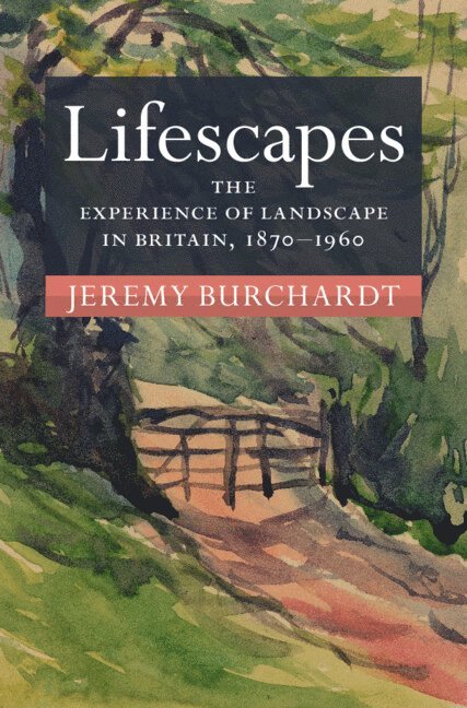 Jeremy Burchardt, Jeremy (University of Reading) Burchardt - Lifescapes, Inbunden