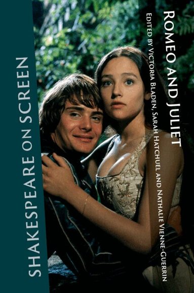 Victoria Bladen, Sarah Hatchuel, Nathalie Vienne-Guerrin - Shakespeare on Screen: Romeo and Juliet, Inbunden