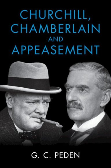 G. C. Peden - Churchill, Chamberlain and Appeasement, Inbunden