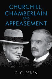 G. C. Peden, G. C. (University of Stirling) Peden, G C Peden - Churchill, Chamberlain and Appeasement, Inbunden