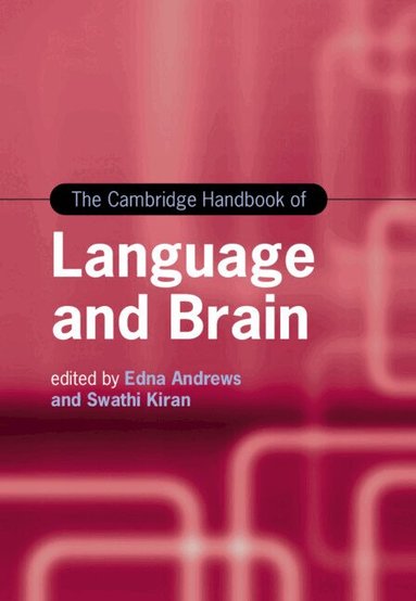 Edna Andrews, Swathi Kiran - The Cambridge Handbook of Language and Brain, Inbunden
