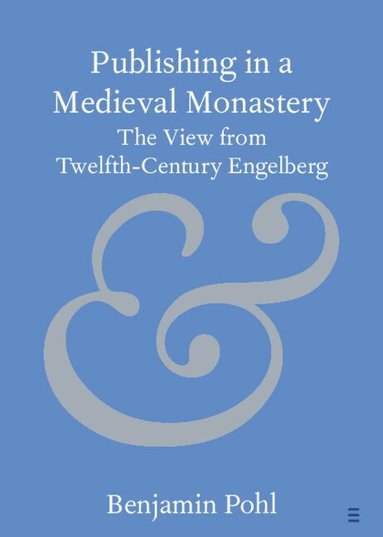Benjamin Pohl - Publishing in a Medieval Monastery, Häftad