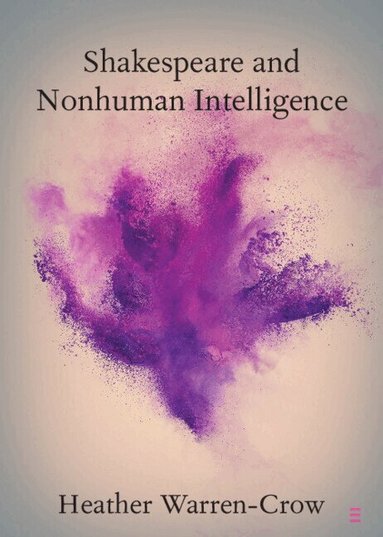 Heather Warren-Crow - Shakespeare and Nonhuman Intelligence, Häftad