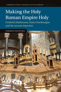 bokomslag Making the Holy Roman Empire Holy