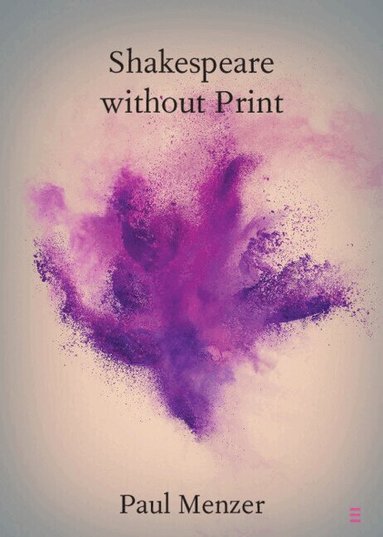 Paul Menzer - Shakespeare without Print, Häftad