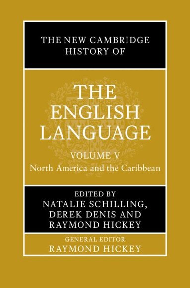 Natalie Schilling, Derek Denis, Raymond Hickey - The New Cambridge History of the English Language: Volume 5, Inbunden