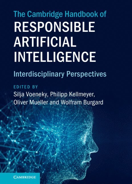 Silja Voeneky, Philipp Kellmeyer, Oliver Mueller, Wolfram Burgard, Germany) Voeneky, Silja (Albert-Ludwigs-Universitat Freiburg, Germany) Mueller, Oliver (Albert-Ludwigs-Universitat Freiburg, Wolfram (Technische Universitat Nurnberg) Burgard - Cambridge Handbook of Responsible Artificial Intelligence, Inbunden