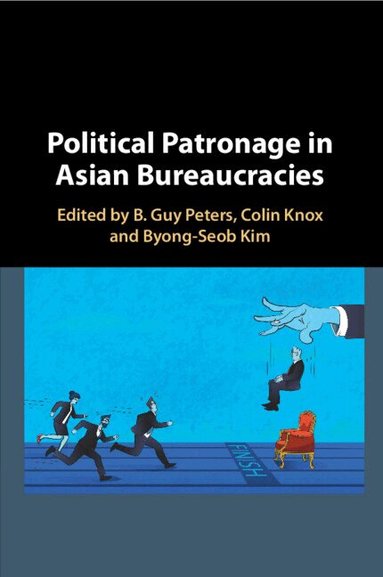 B. Guy Peters, Colin Knox, Byeong Seob Kim - Political Patronage in Asian Bureaucracies, Häftad