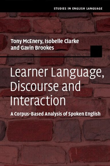Tony McEnery, Isobelle Clarke, Gavin Brookes - Learner Language, Discourse and Interaction, Häftad