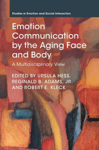 Ursula Hess, Reginald B. Adams, Jr., Robert E. Kleck - Emotion Communication by the Aging Face and Body, Inbunden