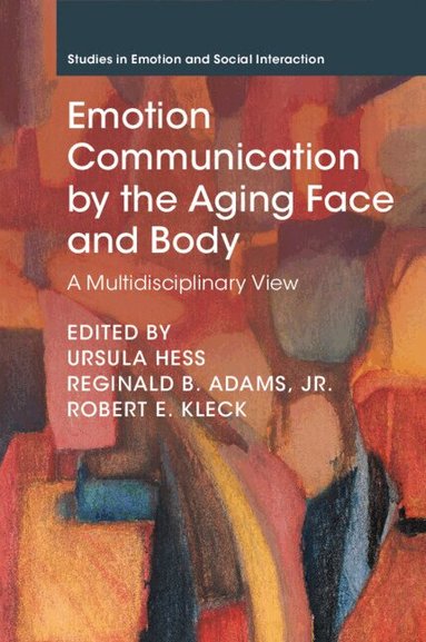 Ursula Hess, Reginald B. Adams, Jr., Robert E. Kleck - Emotion Communication by the Aging Face and Body, Häftad