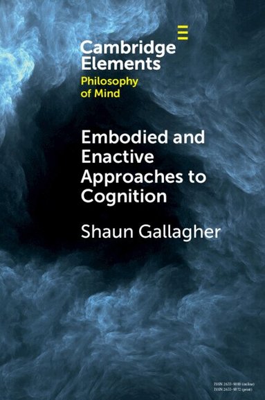 Shaun Gallagher - Embodied and Enactive Approaches to Cognition, Häftad