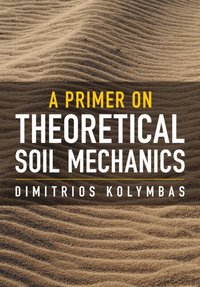 bokomslag A Primer on Theoretical Soil Mechanics
