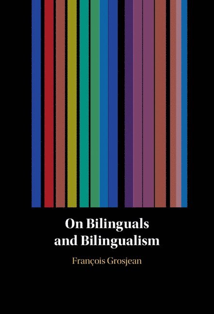On Bilinguals and Bilingualism 1