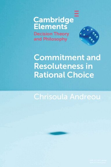 Chrisoula Andreou - Commitment and Resoluteness in Rational Choice, Häftad