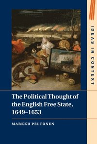 bokomslag The Political Thought of the English Free State, 1649-1653