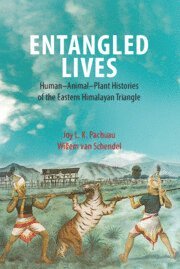 Joy L. K. Pachuau, Willem van Schendel, India) Pachuau, Joy L. K. (Jawaharlal Nehru University, Netherlands) Schendel, Willem van (University of Amsterdam, Willem Van Schendel, Joy L K Pachuau - Entangled Lives, Inbunden