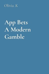 bokomslag App Bets A Modern Gamble