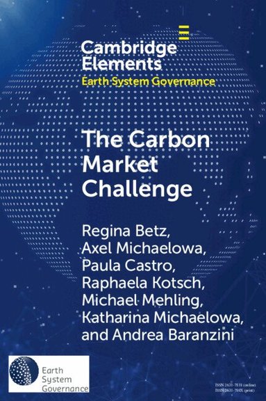 Regina Betz, Axel Michaelowa, Paula Castro, Raphaela Kotsch, Michael Mehling, Katharina Michaelowa, Andrea Baranzini - The Carbon Market Challenge, Häftad