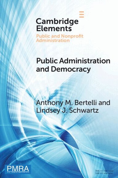 Anthony M. Bertelli, Lindsey J. Schwartz - Public Administration and Democracy, Häftad