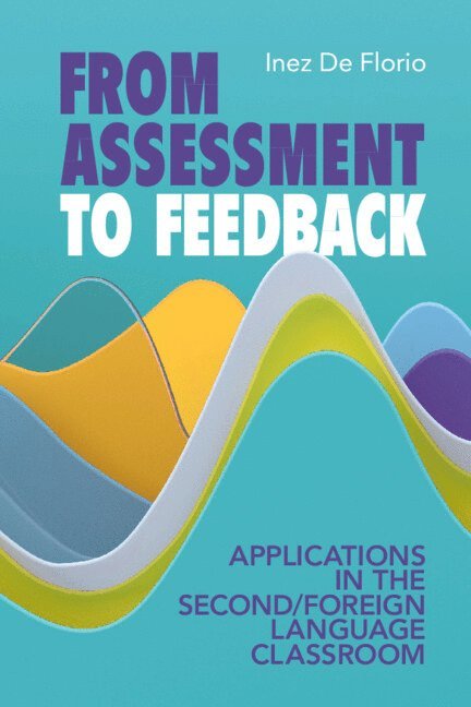 Inez De Florio, Inez (University of Kassel) De Florio, Inez de Florio - From Assessment to Feedback, Inbunden