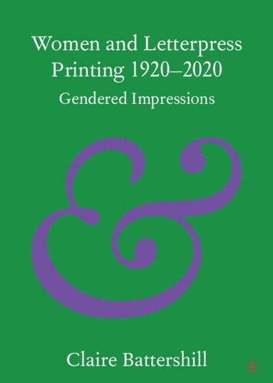 Claire Battershill - Women and Letterpress Printing 1920-2020, Häftad